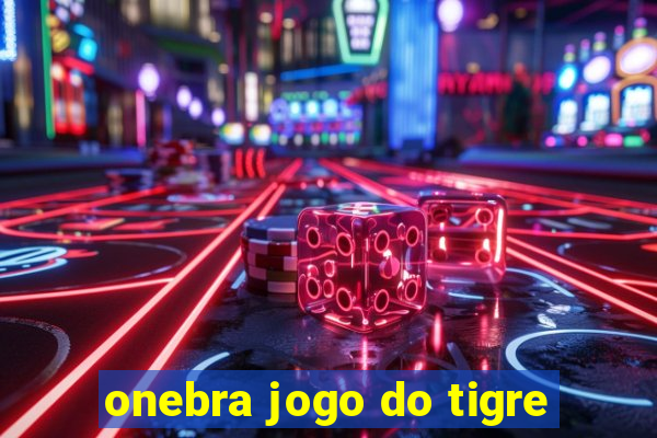 onebra jogo do tigre